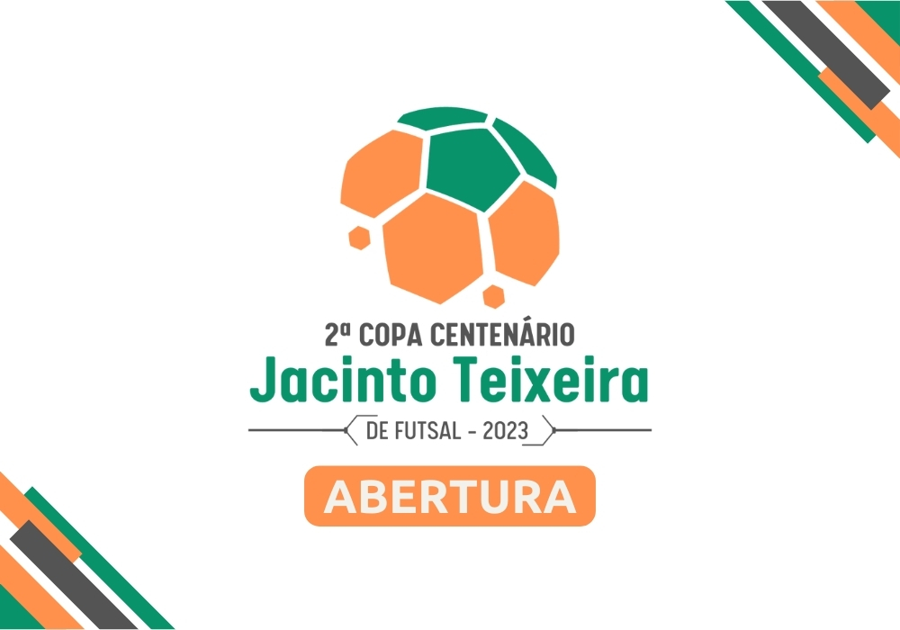 ABERTURA OFICIAL DA 2ª COPA CENTENÁRIO JACINTO TEIXEIRA DE FUTSAL
