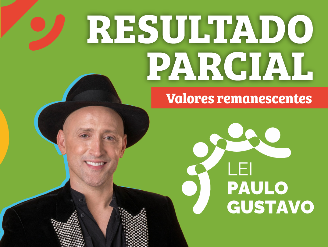 RESULTADO PARCIAL – Valores remanescetes Lei Paulo Gustavo