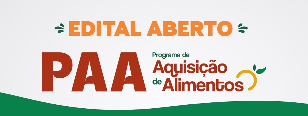 INSCRIÇÕES ABERTAS PARA O PROGRAMA DE AQUISIÇÃO DE ALIMENTOS